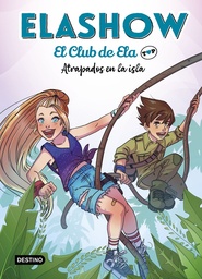 [9788408242871] ELASHOW EL CLUB DE ELA TOP 3 ATRAPADOS EN LA ISLA