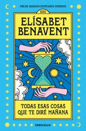 [9788466370554] TODAS ESAS COSAS QUE TE DIRE MAÑANA