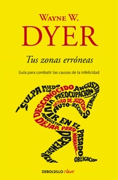 [9788499085524] TUS ZONAS ERRONEAS Guía para combatir las causas de la infelicidad